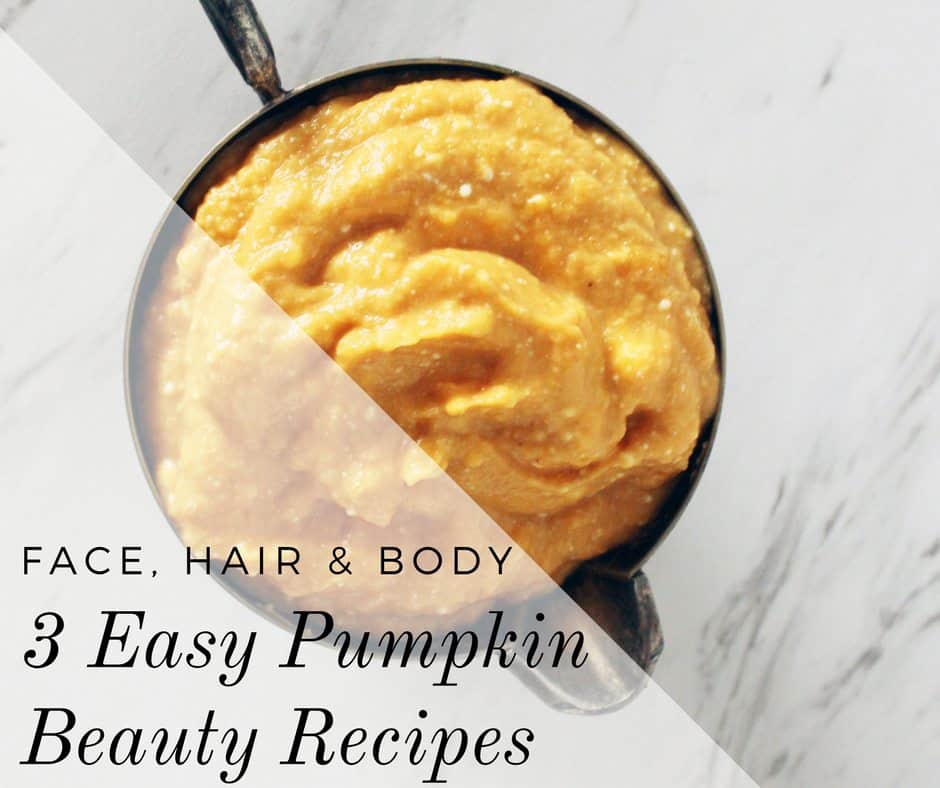 3 Simple Pumpkin Beauty Recipes for face hair and body